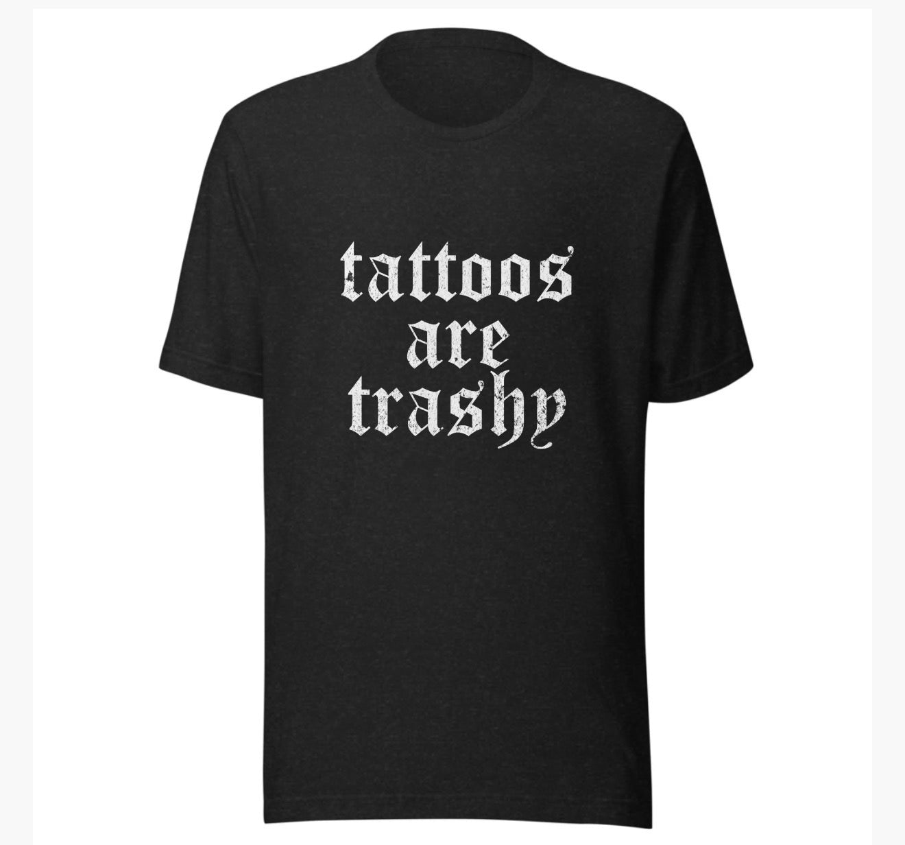 Tattoos Are Trashy Tee