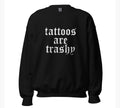 Tattoos are Trashy Crewneck