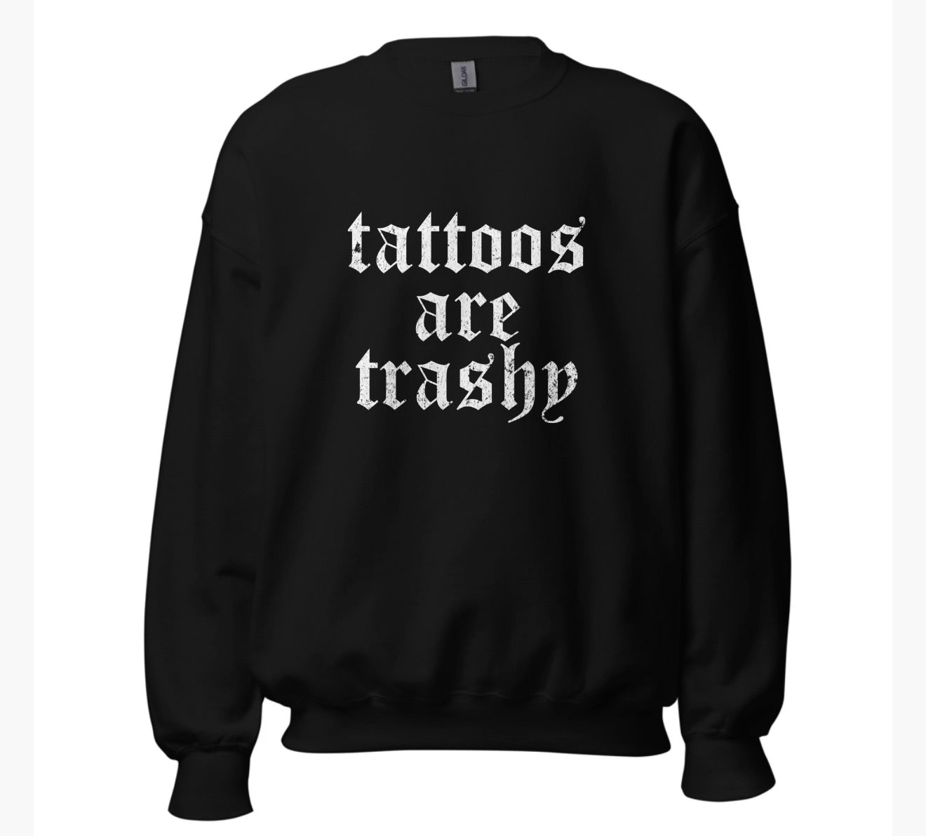 Tattoos are Trashy Crewneck